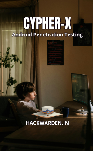Cypher-X (Android Hacking Course)